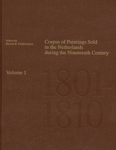 Corpus of Paintings Sold in The Netherlands During the Nineteenth Century: Volume 1, 1801-1810