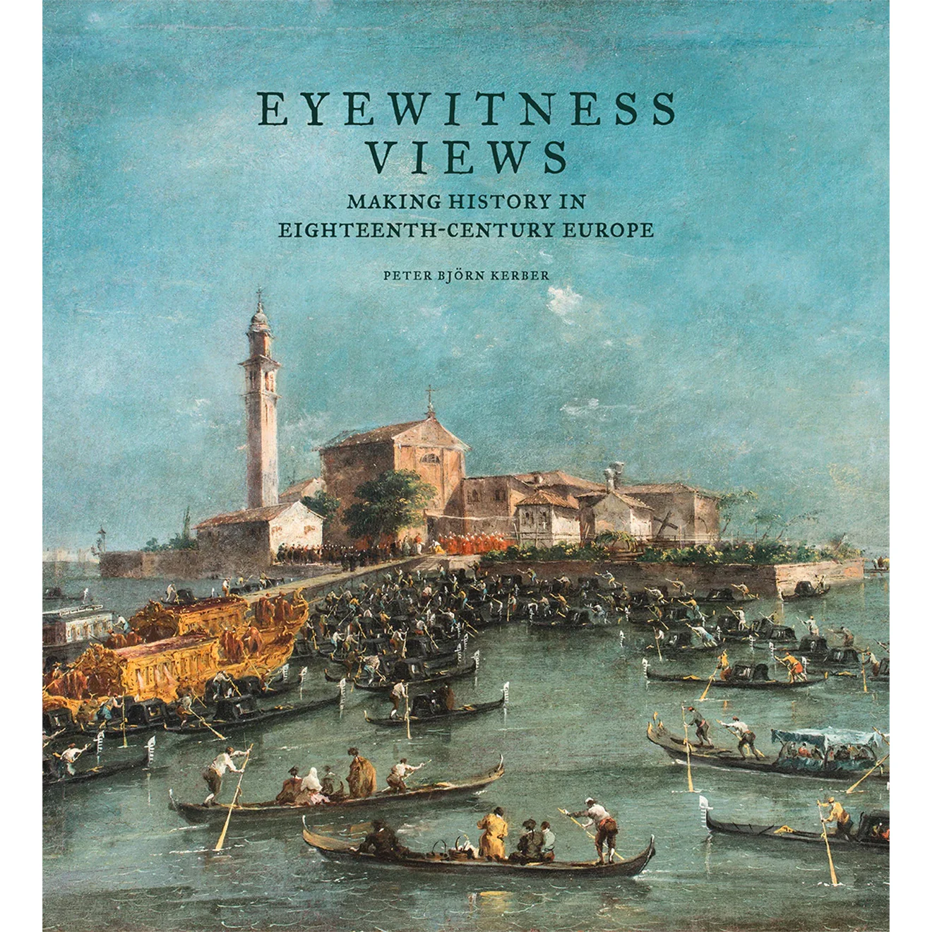 Eyewitness Views: Making History in Eighteenth-Century Europe