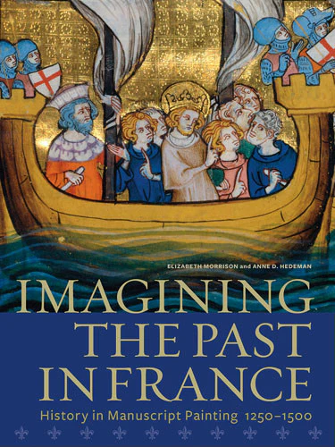 Imagining the Past in France: History in Manuscript Painting, 1250-1500 - Hardcover