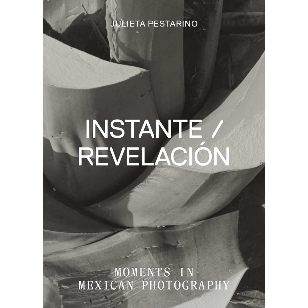 Instante/revelación: Moments in Mexican Photography