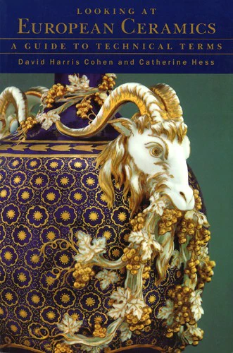 Looking at European Ceramics: A Guide to Technical Terms