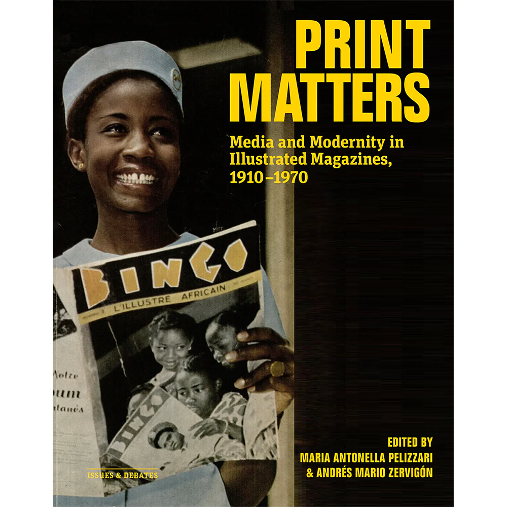 Print Matters: Media and Modernity in Illustrated Magazines, 1910–1970