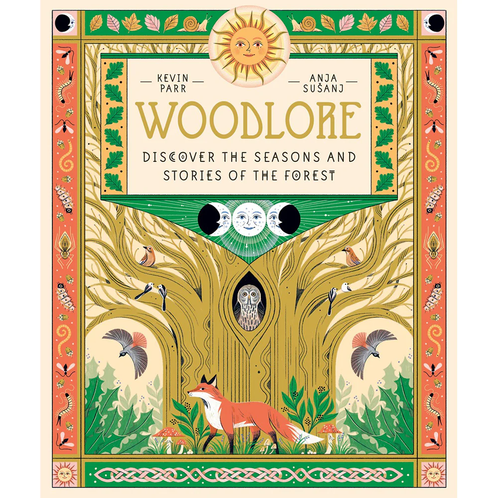 Woodlore: Discover the Seasons and Stories of the Forest